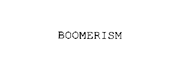 BOOMERISM