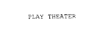 PLAY THEATER