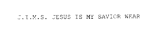 J.I.M.S. JESUS IS MY SAVIOR WEAR