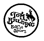 TOM BALDING BITS AND SPURS