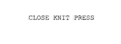 CLOSE KNIT PRESS