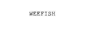 WEEFISH