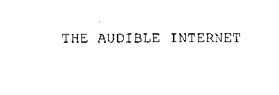 THE AUDIBLE INTERNET