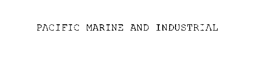 PACIFIC MARINE AND INDUSTRIAL