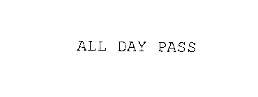 ALL DAY PASS