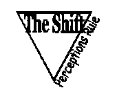 THE SHIFT PERCEPTIONS RULE