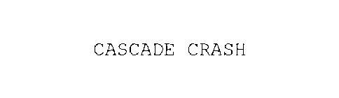 CASCADE CRASH