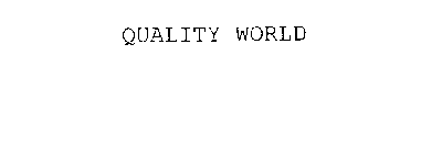 QUALITY WORLD