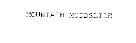 MOUNTAIN MUDDSLIDE