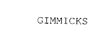 GIMMICKS