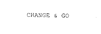 CHANGE & GO