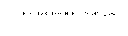 CREATIVE TEACHING TECHNIQUES