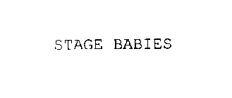 STAGE BABIES
