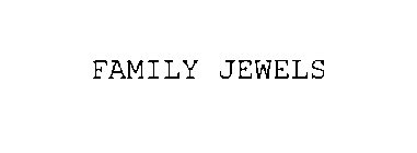 FAMILY JEWELS