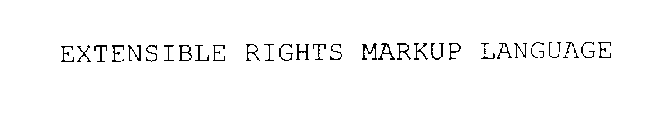 EXTENSIBLE RIGHTS MARKUP LANGUAGE