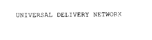 UNIVERSAL DELIVERY NETWORK