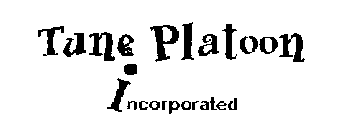 TUNE PLATOON INCORPORATED