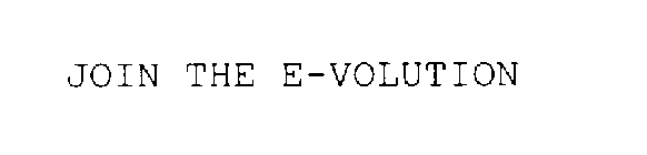 JOIN THE E-VOLUTION