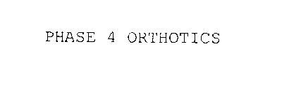 PHASE 4 ORTHOTICS