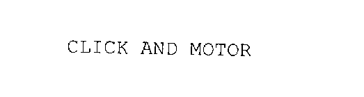 CLICK AND MOTOR