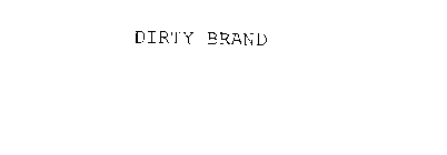 DIRTY BRAND