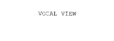 VOCAL VIEW