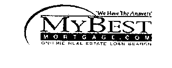 WE HAVE THE ANSWER MY BEST MORTGAGE.COM ON-LINE REAL ESTATE LOAN SEARCH