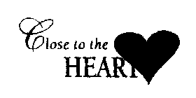 CLOSE TO THE HEART