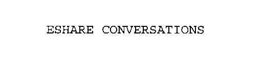 ESHARE CONVERSATIONS