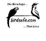 OUR KNOWLEDGE ... BIRDSAFE.COM ... THEIR LIVES