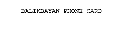 BALIKBAYAN PHONE CARD