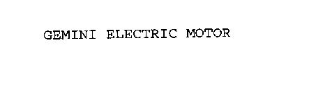 GEMINI ELECTRIC MOTOR