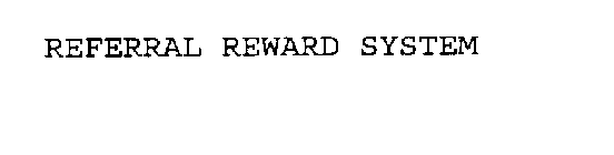 REFERRAL REWARD SYSTEM