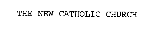 THE NEW CATHOLIC CHURCH