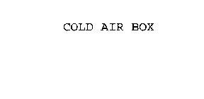 COLD AIR BOX