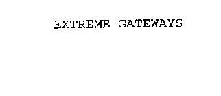 EXTREME GATEWAYS