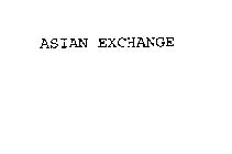 ASIAN EXCHANGE