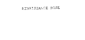 RENAISSANCE ROSE