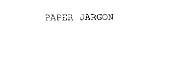 PAPER JARGON