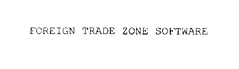 FOREIGN TRADE ZONE SOFTWARE