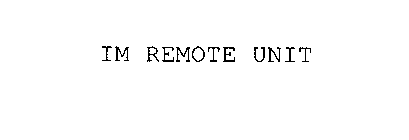 IM REMOTE UNIT