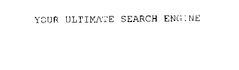 YOUR ULTIMATE SEARCH ENGINE