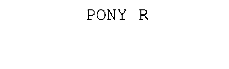 PONY R