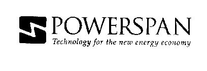 POWERSPAN TECHNOLOGY FOR THE NEW ENERGY ECONOMY