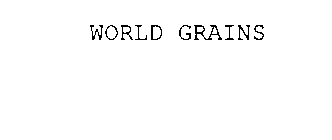 WORLD GRAINS