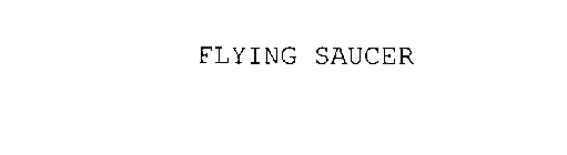 FLYING SAUCER