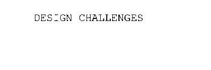 DESIGN CHALLENGES