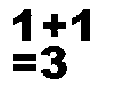 1 + 1 = 3