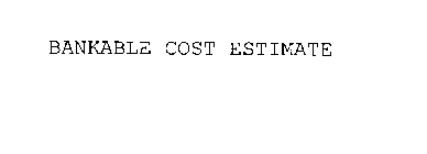 BANKABLE COST ESTIMATE