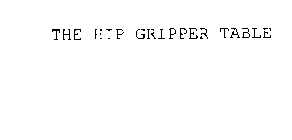 THE HIP GRIPPER TABLE